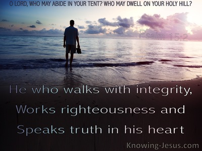 Psalm 15:2 Walk With Integrity, Righteousness and Truth (black)